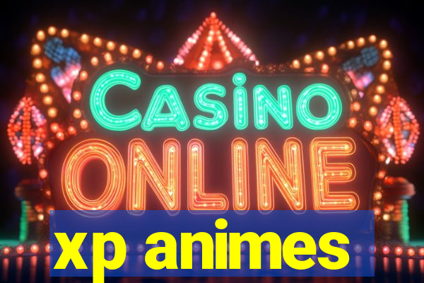 xp animes